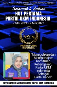 Refleksi 1 Tahun Partai UKM Indonesia, Meneguhkan dan Mempertajam Komitmen Oleh: Sri Rahayu ND, SE (Wakil Ketua Dewan Pakar DPP Partai UKM Indonesia) Kebangsaan