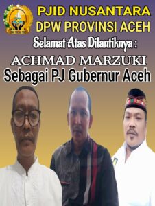 Ketua DPW PJID-N Aceh Mengucapkan Selamat Terlantiknya Achmad Marzuki Sebagai PJ Gubernur Aceh