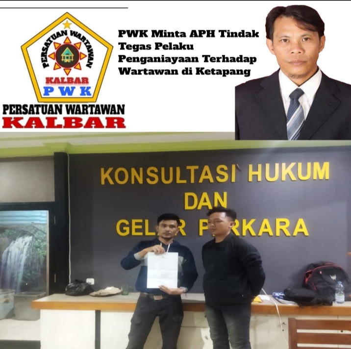 PWK Minta APH Tindak Tegas Pelaku Penganiayaan Terhadap Wartawan di Ketapang